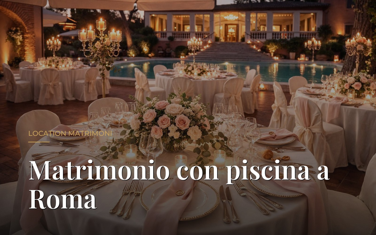 La piscina di Villa Dafne Majestic al tramonto con i tavoli apparecchiati: matrimonio con piscina a Roma