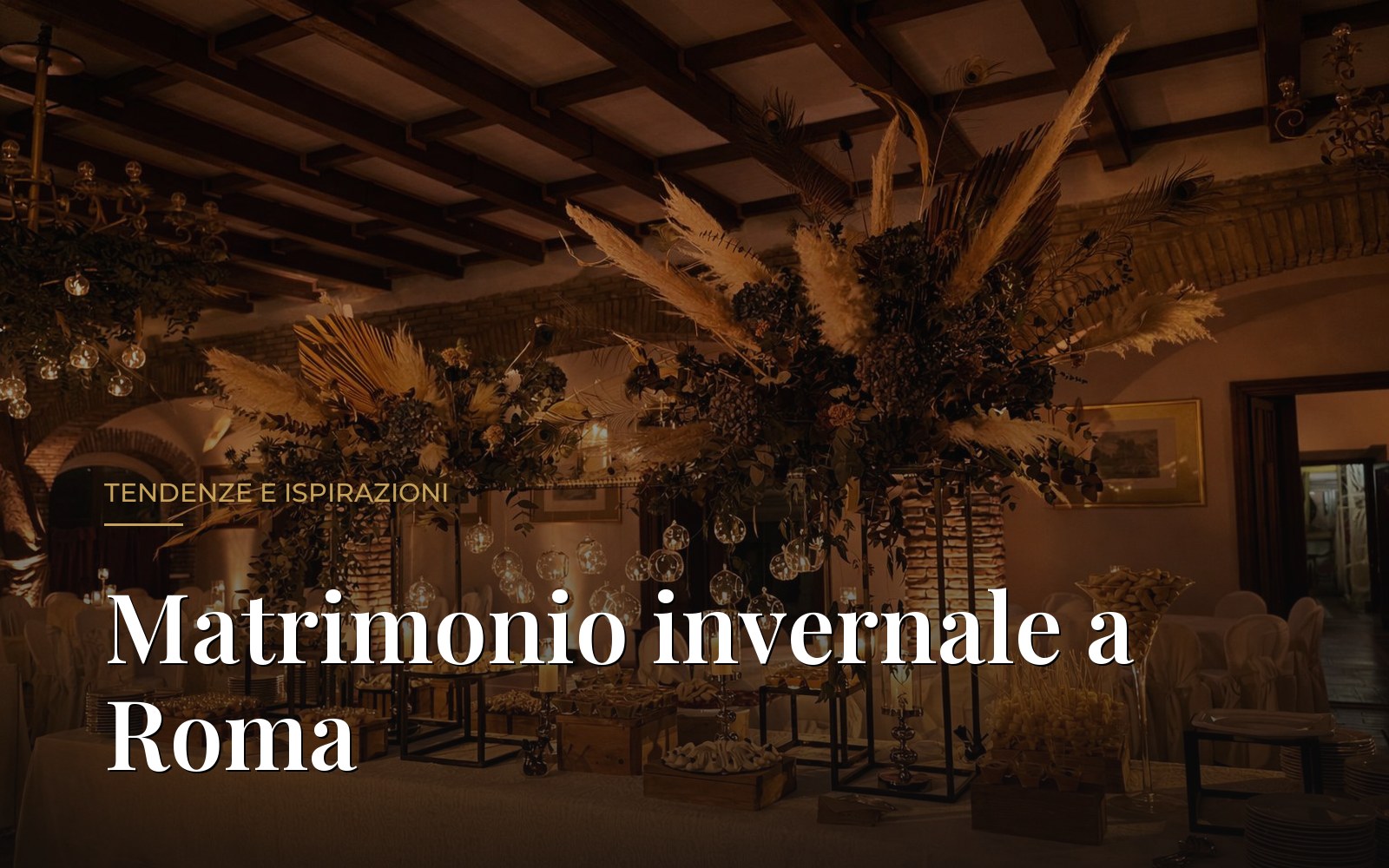 Allestimento invernale con fiori secchi e candele nel salone di Villa Dafne Majestic: matrimonio invernale a Roma