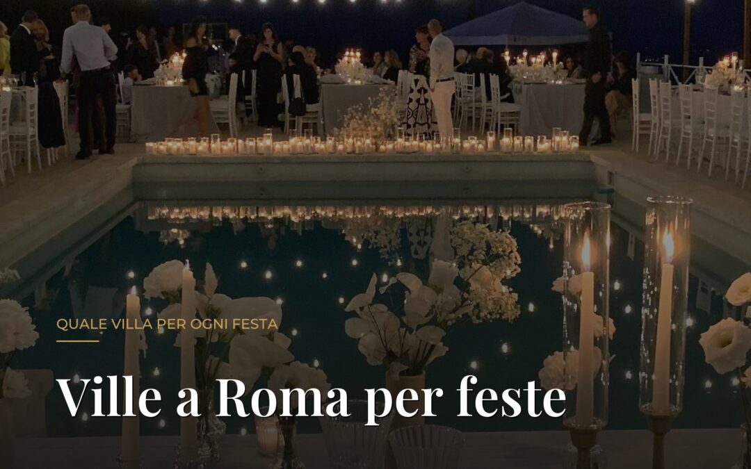 Ville a Roma per Feste: Quale Villa per Ogni Festa